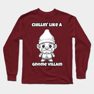 Whimsical Gnome Villain: Embracing the Chill Long Sleeve T-Shirt